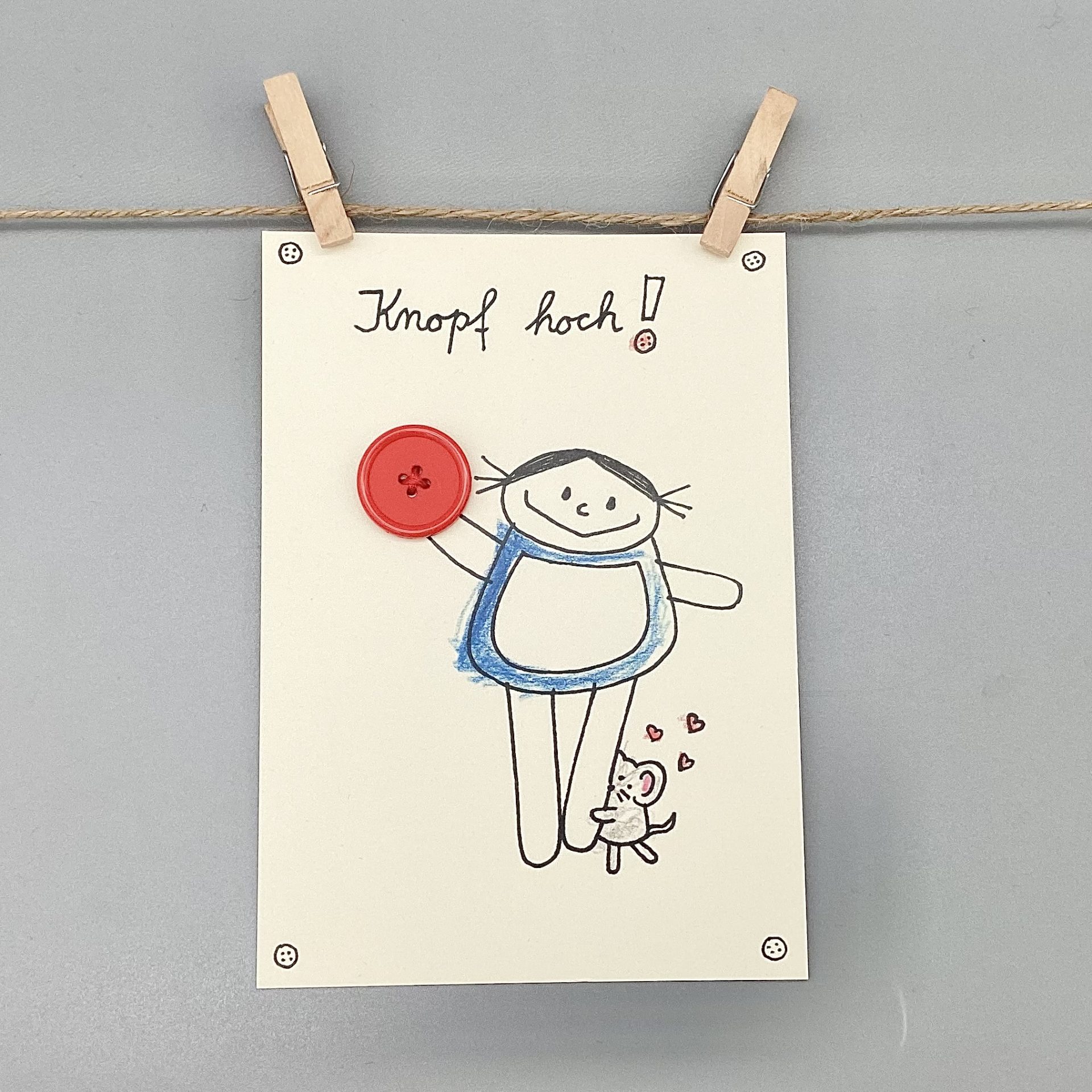 Knopf hoch ! Aufmunterungskarte Mädchen